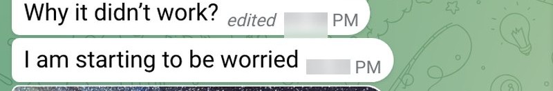 "Why didn't it work? I am starting to be worried."