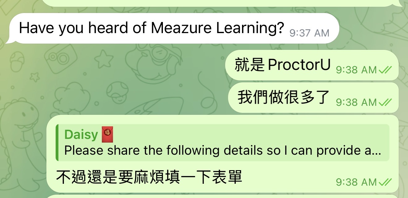 A client asks whether we have heard of Meazure Learning, and we reply that it is ProctorU and that we have done many of them